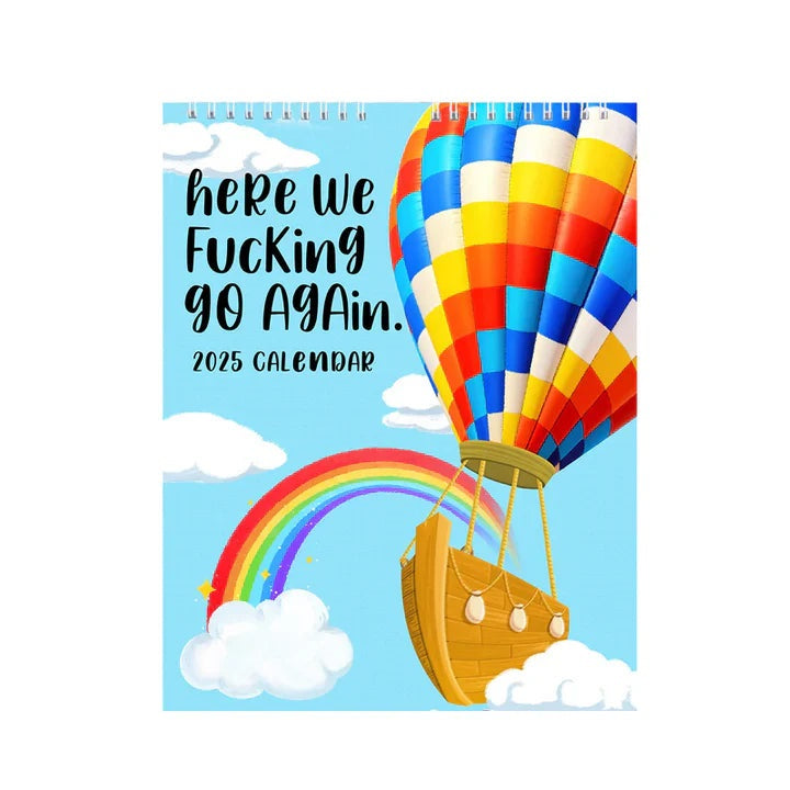 ๐๐2025 Here We Fucking Go Again Calendar